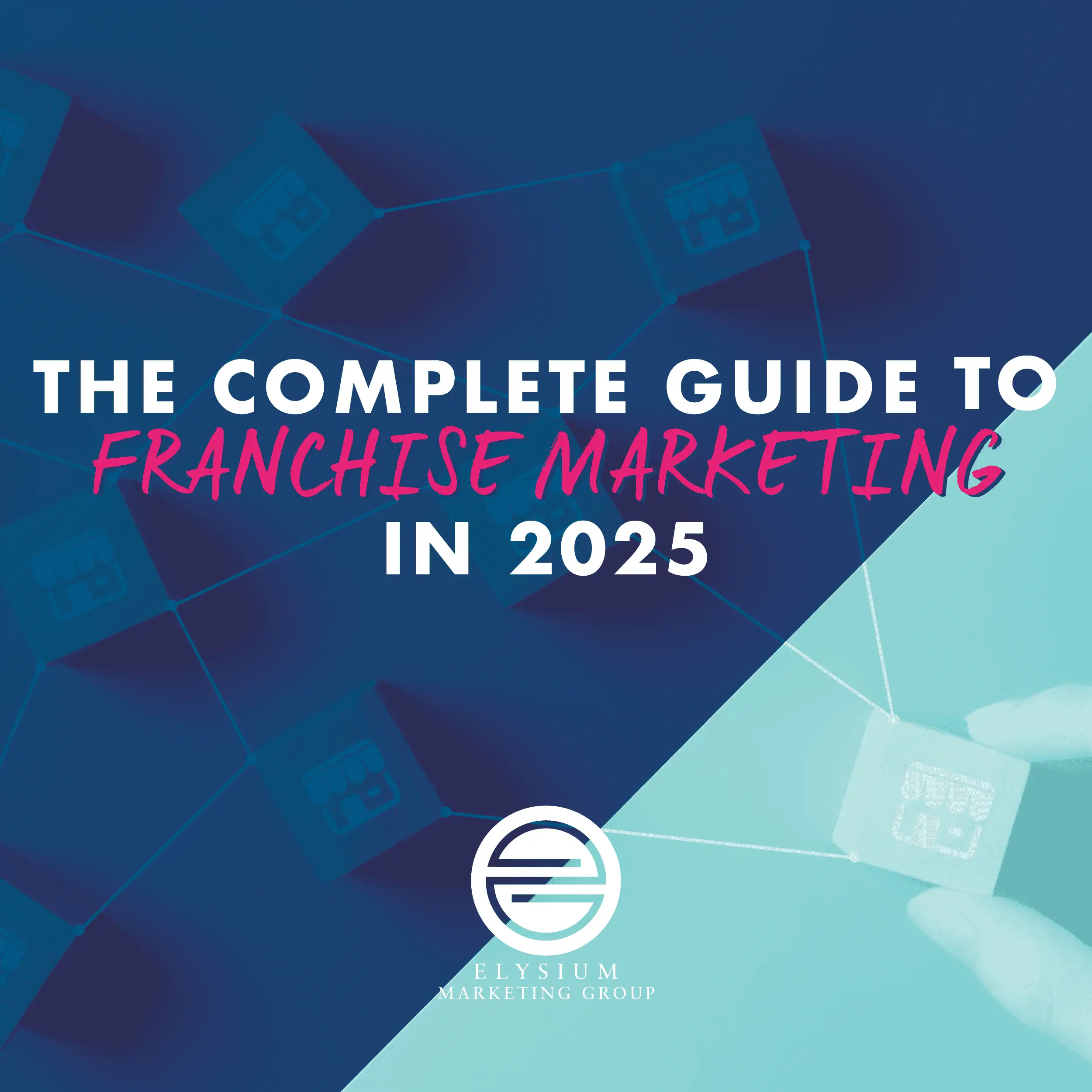 complete guide to franchise marketing in 2025 blog banner